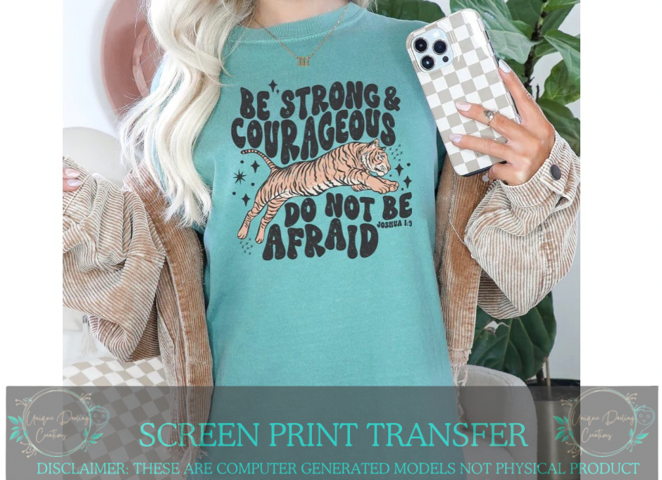 Full Color Screen Print Transfer- Be Strong And Courageous