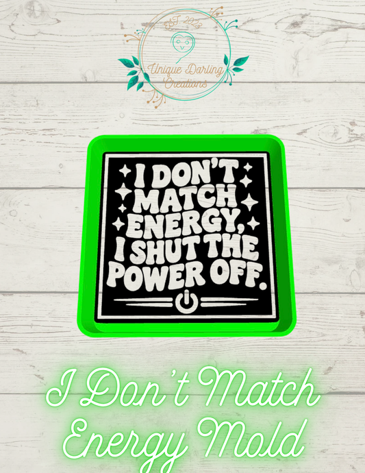 I Don’t Match Energy Mold