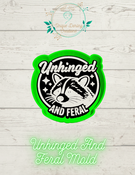 Unhinged And Feral Mold